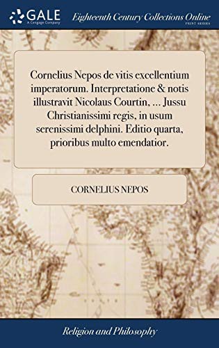 Cover for Cornelius Nepos de Vitis Excellentium Imperatorum. Interpretatione & Notis Illustravit Nicolaus Courtin, ... Jussu Christianissimi Regis, in Usum ... Prioribus Multo Emendatior.