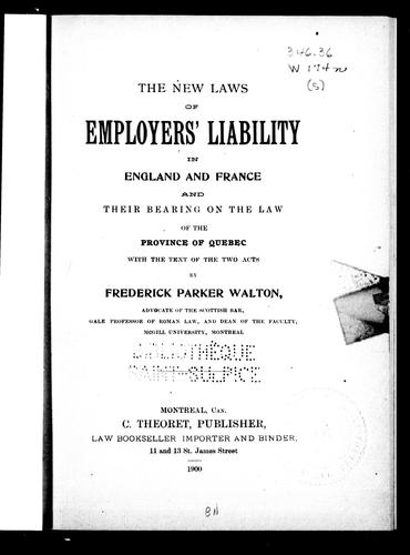 Cover for The new laws of employers' liability in England and France and their bearing on the law of the province of Quebec