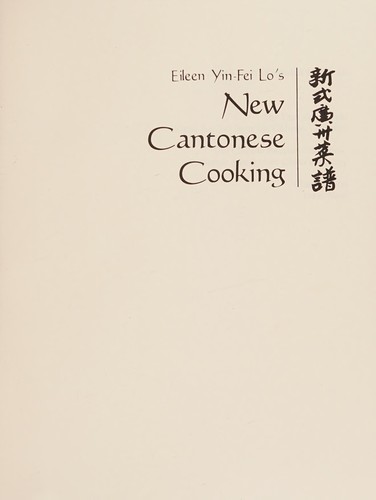 Cover for Eileen Yin-Fei Lo's New Cantonese Cooking : Hsin Shih Kuang-Chou Tsai Pu