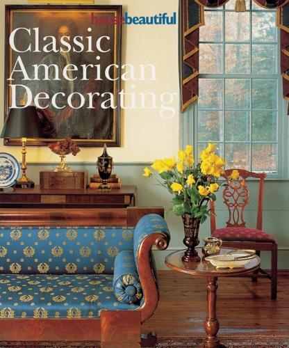 Cover for House Beautiful Classic American Decorating (House Beautiful)
