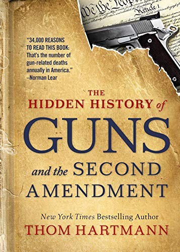 Cover for The Hidden History of Guns and the Second Amendment