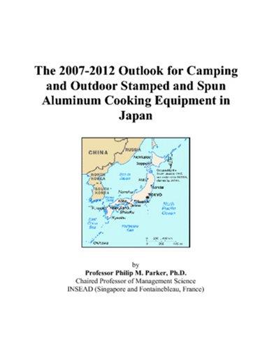Cover for The 2007-2012 Outlook for Camping and Outdoor Stamped and Spun Aluminum Cooking Equipment in Japan