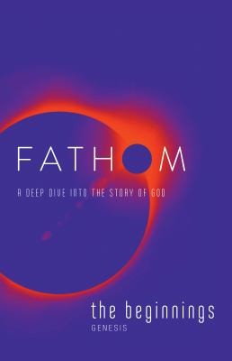 Cover for Fathom Bible Studies : the Beginnings Student Journal