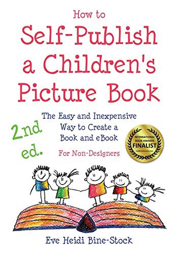 Cover for How to Self-Publish a Children's Picture Book 2nd ed. : The Easy and Inexpensive Way to Create a Book and eBook