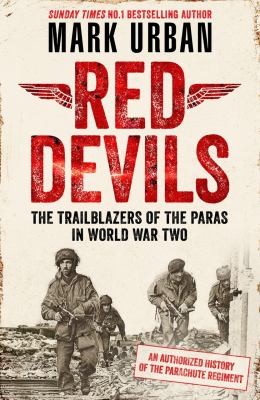 Cover for Red Devils : The Trailblazers of the Parachute Regiment in WW2