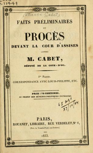 Cover for Faits préliminaires au procès devant la Cour d'Assisses contre M. Cabet, député de la Cote d'or.