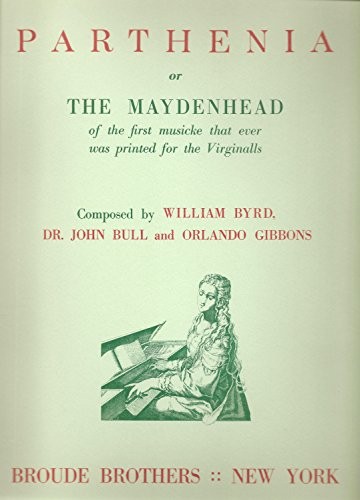 Cover for Parthenia, or the Maydenhead of the First Musicke That Ever Was Printed for the Virginalls (Modern ed.)