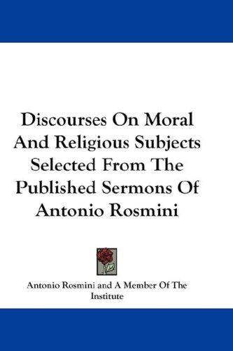 Cover for Discourses On Moral And Religious Subjects Selected From The Published Sermons Of Antonio Rosmini