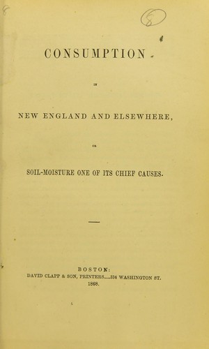 Cover for Consumption in New England and elsewhere, or soil-moisture one of its chief causes