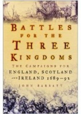 Cover for Battles For The Three Kingdoms The Campaigns For England Scotland And Ireland 1689 92