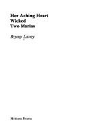Cover for Her Aching Heart, Wicked, Two Marias (Methuen New Theatrescripts Series)