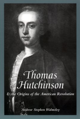 Cover for Thomas Hutchinson And The Origins Of The American Revolution