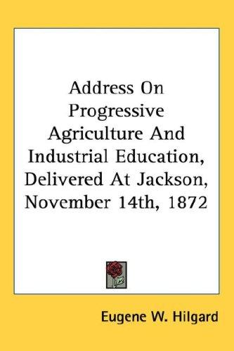 Cover for Address On Progressive Agriculture And Industrial Education, Delivered At Jackson, November 14th, 1872