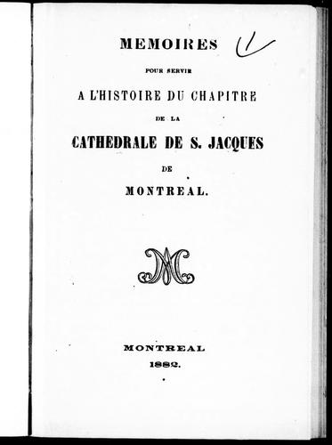 Cover for Mémoires pour servir à l'histoire du chapitre de la cathédrale de S. Jacques de Montréal