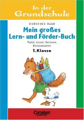Cover for In der Grundschule. Mein großes Lern-Förder-Buch. Malen, Lesen, Rechnen, Konzentration. 1. Klasse