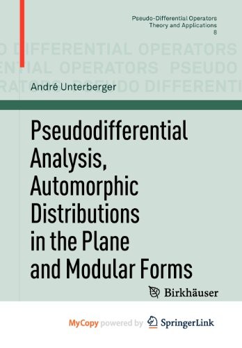 Cover for Pseudodifferential Analysis, Automorphic Distributions in the Plane and Modular Forms