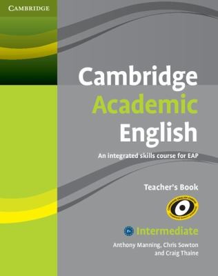 Cover for Cambridge Academic English B1and Intermediate Teachers Book An Integrated Skills Course For Eap