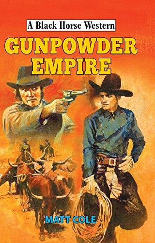 Cover for Gunpowder Empire (A Black Horse Western)
