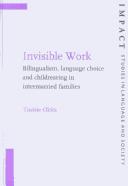 Cover for Invisible Work: Bilingualism, Language Choice and Childrearing in the Intermarried Families (Impact: Studies in Language and Society)