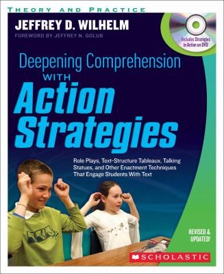 Cover for Deepening Comprehension With Action Strategies Role Plays Textstructure Tableaux Talking Statues And Other Enactment Techniques That Engage Students With Text