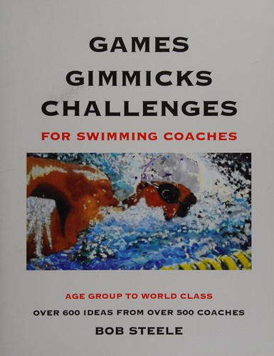 Cover for Games, gimmicks, challenges for swimming coaches