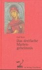 Cover for Das dreifache Mariengeheimnis. Drei Vorträge.