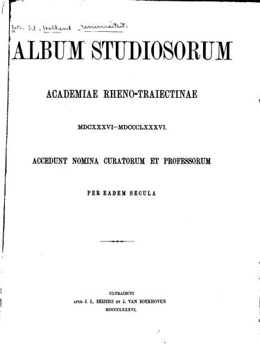 Cover for Album studiosorum Academiae rheno-traiectinae MDCXXXVI-MDCCCLXXXVI.: Accedunt nomina curatorum ...