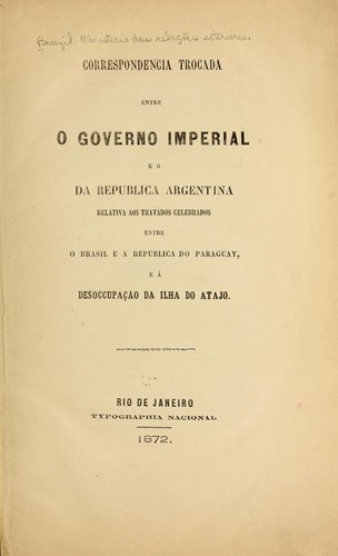 Cover for Correspondencia trocada entre o governo imperial e o da Republica argentina relativa aos tratados celebrados entre o Brasil e a republica do Paraguay