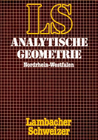 Cover for LS Mathematik. Nordrhein- Westfalen. Analytische Geometrie mit Linearer Algebra. Grund- und Leistungskurse. Mit Differenzierungshinweisen.