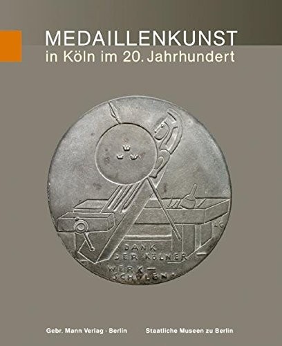 Cover for MEDAILLENKUNST in KOLN IM 20. JAHRHUNDERT: VON LUDWIG GIES BIS KARL BURGEFF (Medal Art in 20th-Century Cologne: from Ludwig Gies to Karl Burgeff) : UNE SEMAINE DE BONTE -- DIE ORIGINALCOLLAGEN (Max Ernst: a Week of Kindness -- the Original Collages)