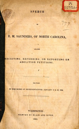 Cover for Speech of R.M. Saunders, of North Carolina, against receiving, referring, or reporting on abolition petitions