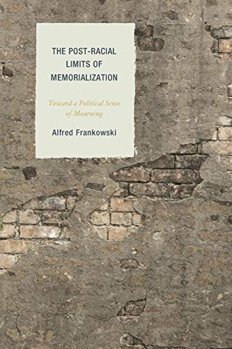 Cover for The Post-Racial Limits of Memorialization
