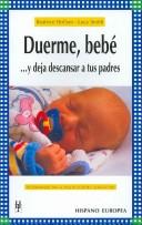Cover for Duerme, Bebe...y Deja Descansar A Tus Padres/ Sleep, The Secret of the Problem-Free Nights