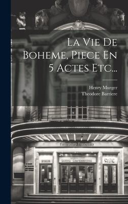 Cover for Vie de Boheme, Piece en 5 Actes Etc...