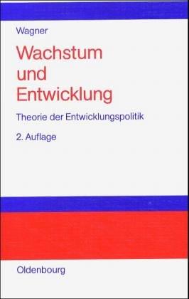 Cover for Wachstum und Entwicklung. Theorie der Entwicklungspolitik.