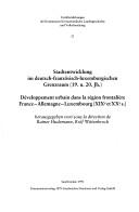 Cover for Stadtentwicklung im deutsch-französisch-luxemburgischen Grenzraum (19. u. 20. Jh.)