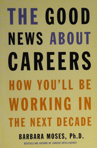 Cover for Good News About Careers How Youll Be Wor