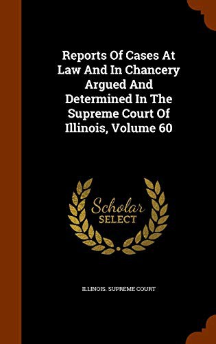 Cover for Reports Of Cases At Law And In Chancery Argued And Determined In The Supreme Court Of Illinois, Volume 60