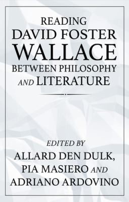 Cover for Reading David Foster Wallace Between Philosophy and Literature