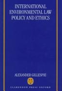 Cover for International environmental law, policy, and ethics