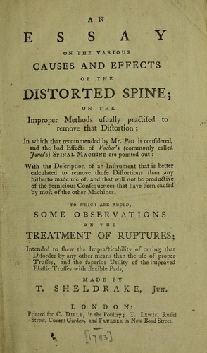 Cover for An essay on the various causes and effects of the distorted spine; on the improper methods ... to remove that distortion; in which that recommended by Mr. Pott is considered, and the bad effects of Vacher's ( ... called Jones's) spinal machine are pointed out: with the description of an instrument ... better calculated to remove those distortions than any hitherto ... To which are added, some observations on ... ruptures