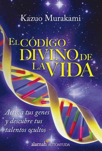 Cover for El cÃ³digo divino de la vida (The Divine Code of Life: Awaken Youre Genes and Discover Hidden Talents)