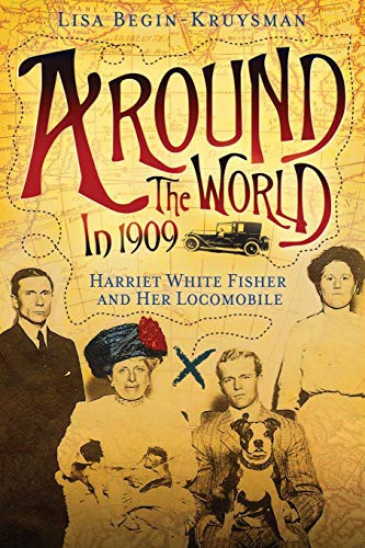 Cover for Around the World in 1909 - Harriet White Fisher and Her Locomobile