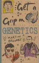 Cover for Get a Grip on Genetics (Get a Grip on)