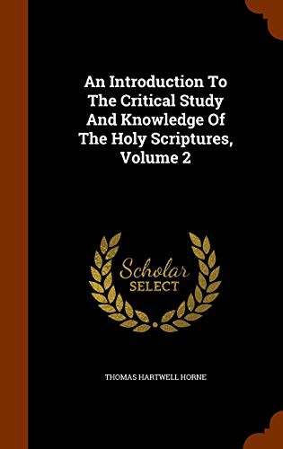 Cover for An Introduction To The Critical Study And Knowledge Of The Holy Scriptures, Volume 2