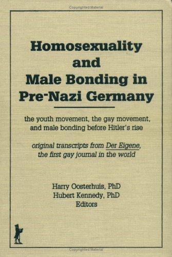 Cover for Homosexuality and Male Bonding in Prenazi Germany: The Youth Movement, the Gay Movement, and Male Bonding Before Hitler's Rise 