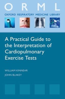 Cover for A Practical Guide To The Interpretation Of Cardiopulmonary Exercise Tests