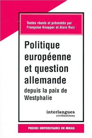 Cover for Politique européenne et question allemande depuis la paix de Westphalie