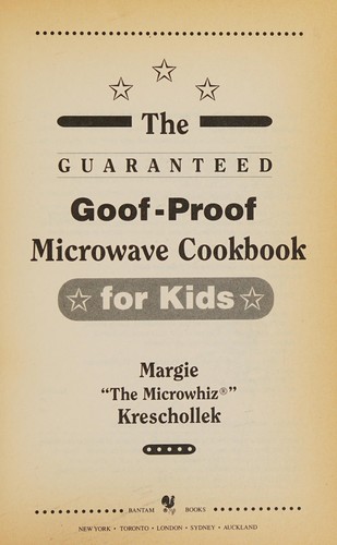 Cover for The guaranteed goof-proof microwave cookbook for kids