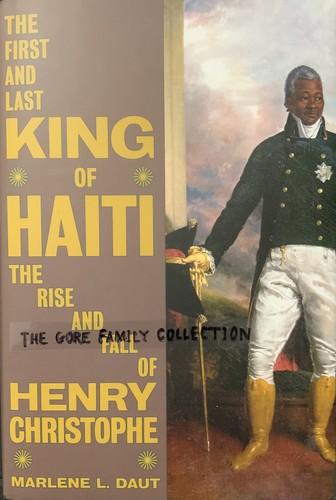 Cover for The First and Last King of Haiti and the Rise and Fall of Henry Christophe